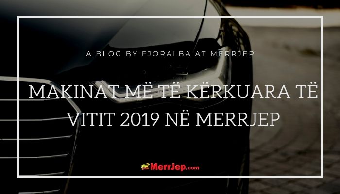 makinat me te kerkuara te vitit 2019 ne merrjep